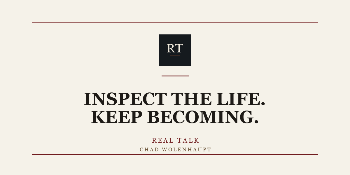 Real Talk cover card reading "Inspect the life. Keep becoming."