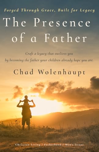 Cover of The Presence of a Father by Chad Wolenhaupt